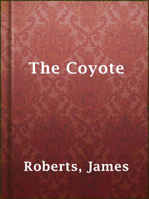 Title details for The Coyote by James Roberts - Available